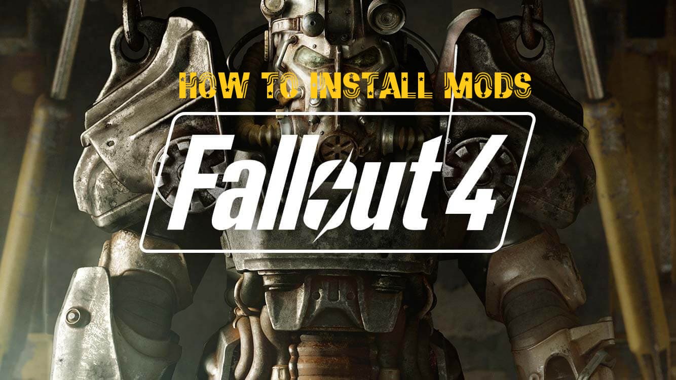 How To Install Fallout 4 Mods