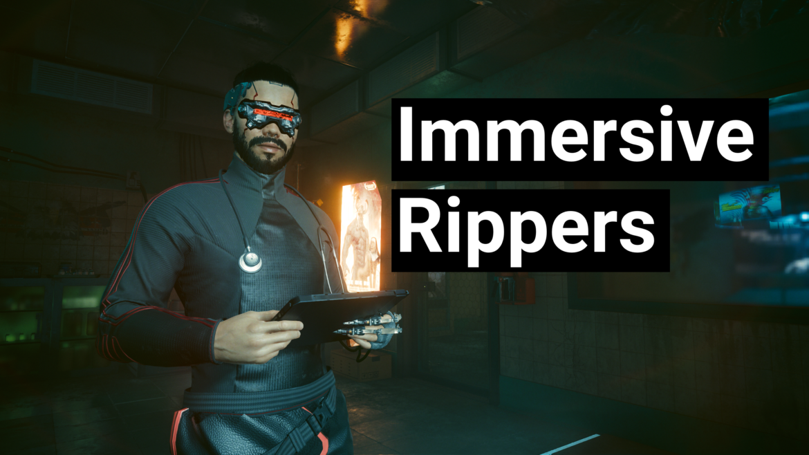 Immersive Rippers Cyberpunk 2077
