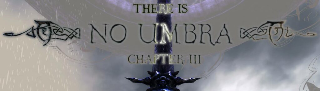 There is No Umbra - Chapter III